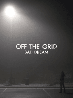 Off The Grid: Bad Dream