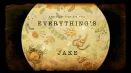 Everything's Jake